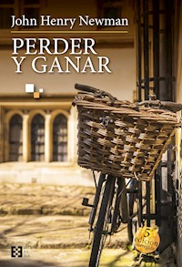 Perder y ganar - John Henry Newman - E-Book
