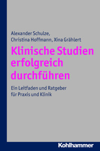 Klinische Studien erfolgreich durchführen - Alexander Schulze - E-Book