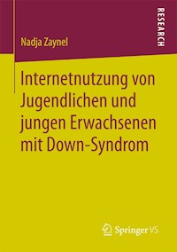 Internetnutzung von Jugendlichen und jungen Erwachsenen mit Down-Syndrom - Nadja Zaynel - E-Book