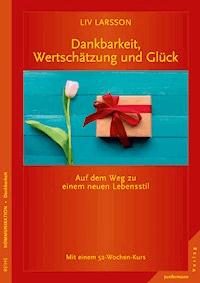 Dankbarkeit, Wertschätzung und Glück - Liv Larsson - E-Book
