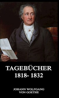 Tagebücher 1818 - 1832 - Johann Wolfgang von Goethe - E-Book