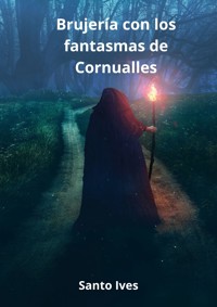 Brujería con los fantasmas de Cornualles - Santo Ives - E-Book