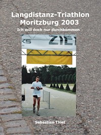 Langdistanz-Triathlon Moritzburg 2003 - Sebastian Thiel - E-Book