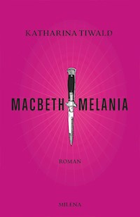 Macbeth Melania - Katharina Tiwald - E-Book