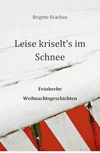 Leise kriselt's im Schnee - Brigitte Krächan - E-Book