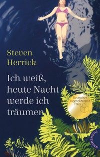 Ich weiß, heute Nacht werde ich träumen - Steven Herrick - E-Book
