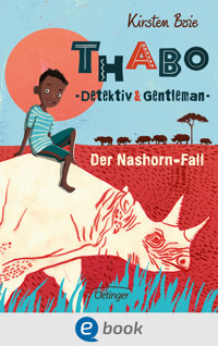 Thabo. Detektiv & Gentleman 1. Der Nashorn-Fall - Kirsten Boie - E-Book