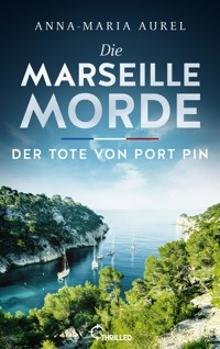 Die Marseille-Morde - Der Tote von Port Pin - Anna-Maria Aurel - E-Book