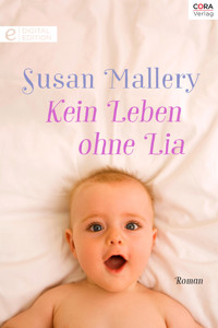 Kein Leben ohne Lia - Susan Mallery - E-Book