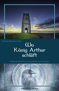 Wo König Arthur schläft - Frederik Hetmann - E-Book