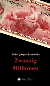 Zwanzig Millionen - Heinz Jürgen Schneider - E-Book