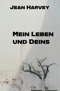 Mein Leben und Deins - Jean Harvey - E-Book