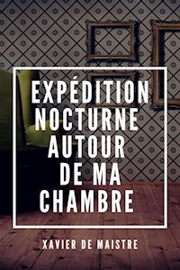 Expédition nocturne autour de ma Chambre - Xavier de Maistre - E-Book