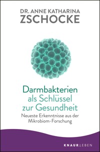 Darmbakterien als Schlüssel zur Gesundheit - Dr. Anne Katharina Zschocke - E-Book