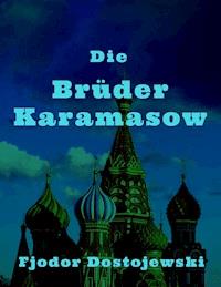 Die Brüder Karamasow - Fjodor Dostojewski - E-Book
