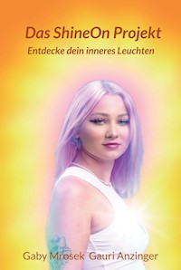 Das ShineOn Projekt - Gaby Mrosek - E-Book