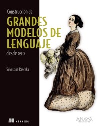 Construcción de grandes modelos de lenguaje desde cero - Sebastian Raschka - E-Book