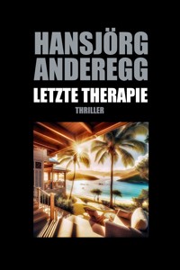 Letzte Therapie - Hansjörg Anderegg - E-Book