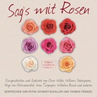 Sag's mit Rosen - Geschichten aus dem Rosengarten (ungekürzt) - Wilhelm Busch - Hörbuch