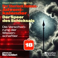 Die Verschwörung der Wissenschaftler (Der Sherlock Holmes-Adventkalender: Der Speer des Schicksals, Folge 18) - Sir Arthur Conan Doyle - Hörbuch