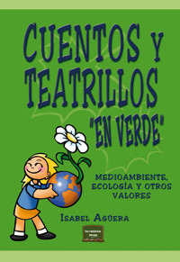 Cuentos y teatrillos 'en verde' - Isabel Agüera - E-Book
