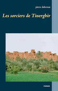 Les sorciers de Tinerghir - Pierre Dabernat - E-Book