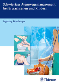 Schwieriges Atemwegsmanagement bei Erwachsenen und Kindern - Ingeborg Dornberger - E-Book