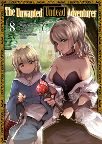 The Unwanted Undead Adventurer (Manga) Volume 8 - Yu Okano - E-Book