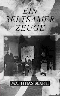 Ein seltsamer Zeuge - Matthias Blank - E-Book