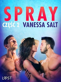 Spray: część 2 - opowiadanie erotyczne - Vanessa Salt - E-Book