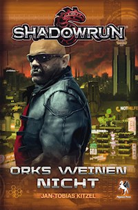 Shadowrun: Orks weinen nicht - Jan-Tobias Kitzel - E-Book
