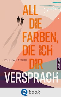 All die Farben, die ich dir versprach - Zoulfa Katouh - E-Book