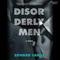 Disorderly Men - A Novel (Unabridged) - Edward Cahill - Hörbuch