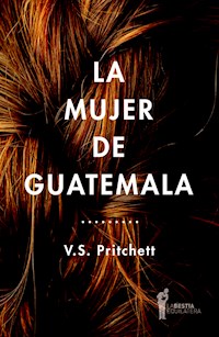 La mujer de Guatemala - Victor Sawdon Pritchett - E-Book