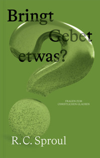 Bringt Gebet etwas? - R. C. Sproul - E-Book