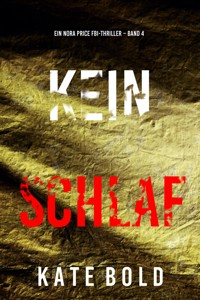 Kein Schlaf (Ein Nora Price FBI-Thriller – Band 4) - Kate Bold - E-Book