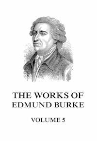 The Works of Edmund Burke Volume 5 - Edmund Burke - E-Book