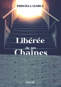 Libérée de ses chaînes - Priscilla Llorca - E-Book