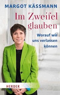 Im Zweifel glauben - Margot Käßmann - E-Book