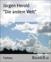 "Die andere Welt" - Jürgen Herold - E-Book