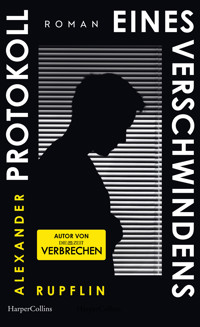 Protokoll eines Verschwindens - Alexander Rupflin - E-Book