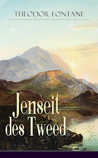 Jenseit des Tweed - Theodor Fontane - E-Book