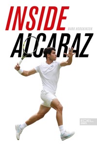 Inside Alcaraz – Die erste Biografie zum kommenden Superstar im Herrentennis - Mark Hodgkinson - E-Book
