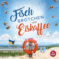 Fischbrötchen und Eiskaffee: Ein Ostseeroman | Fördeliebe 6 - Jane Hell - Hörbuch