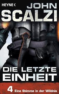 Die letzte Einheit, Episode 4: - Eine Stimme in der Wildnis - John Scalzi - E-Book