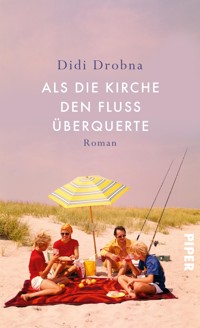Als die Kirche den Fluss überquerte - Didi Drobna - E-Book