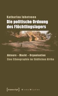 Die politische Ordnung des Flüchtlingslagers - Katharina Inhetveen - kostenlos E-Book