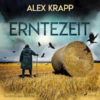 Erntezeit - Kurzkrimi aus der Eifel (Ungekürzt) - Alex Krapp - Hörbuch