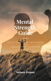 Mental Strength Guide - Melanie Presser - E-Book