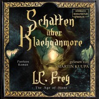 Schatten über Klaehganmore - The Age of Stone - Ein episches High Fantasy Abenteuer, Band 2 (ungekürzt) - L. C. Frey - Hörbuch
